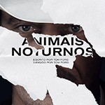 Crítica Animais Noturnos: Uma tempestade perfeita 