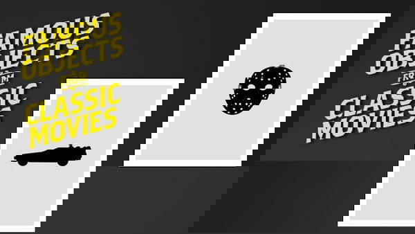 Famous Objects From Classic Movies