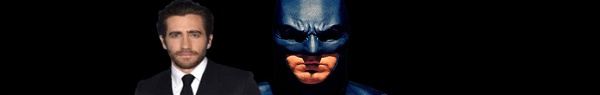 Jake Gyllenhaal poderá ser o Batman no filme solo dirigido por Matt Reeves