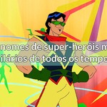 Os nomes de super-heróis mais hilários de todos os tempos